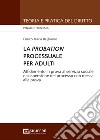 La probation processuale per adulti. Affidamento in prova al servizio sociale e sospensione del processo con messa alla prova libro di Belgiorno Enrico Maria