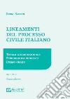 Lineamenti del processo civile italiano. Vol. 1: Tutela giurisdizionale, disposizioni generali, primo grado libro