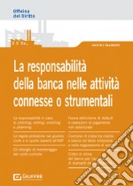 La responsabilità della banca nelle attività connesse o strumentali libro