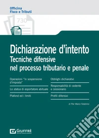 Dichiarazione d'intento. Profili sanzionatori e difesa nel processo tributario e penale libro