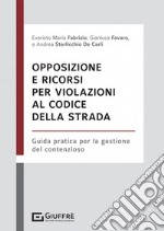 Opposizione e ricorsi per violazioni al codice della strada libro