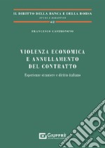 Violenza economica e annullamento del contratto. Esperienze straniere e diritto italiano libro