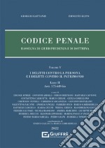 Codice penale. Rassegna di giurisprudenza e di dottrina. Vol. 5/2: I delitti contro la persona e i delitti contro il patrimonio. Artt. 575-649-bis