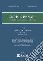 Codice penale. Rassegna di giurisprudenza e di dottrina. Vol. 6: Le contravvenzioni (artt. 650-734-bis) libro