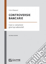 Controversie bancarie. Casi e soluzioni giurisprudenziali libro