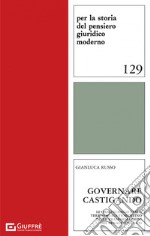 Governare castigando. Le origini dello Stato territoriale fiorentino nelle trasformazioni del penale (1378-1478) libro