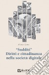 «Sudditi». Diritti e cittadinanza nella società digitale libro