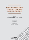 Diritto industriale e diritto d'autore nell'era digitale libro