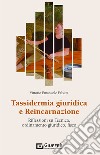 Tassidermia giuridica e reincarnazione. Riflessioni su tecnica, ordinamento giuridico, fisco libro di Falsitta Vittorio Emanuele