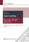 Smart working. Il lavoro che cambia: regole, organizzazione, tecnologia, impatto sociale libro