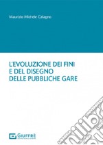 L'evoluzione dei fini e del disegno delle pubbliche gare