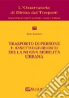 Trasporto di persone e assetto giuridico della nuova mobilità urbana libro di Lobianco Rocco
