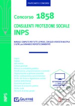 Concorso 1858 consulenti protezione sociale INPS. Manuale completo. Con espansione online libro