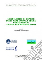 L'equilibrio di genere dieci anni dopo la legge Golfo-Mosca: a long and winding road libro