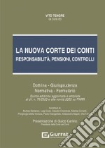 La nuova Corte dei Conti. Responsabilità, pensioni, controlli. Dottrina. Giurisprudenza. Normativa. Formulario libro