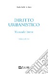 Diritto urbanistico. Manuale breve libro