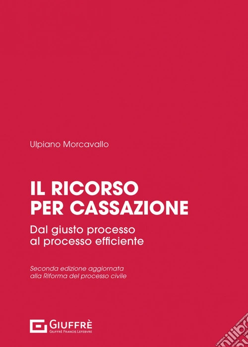 Il ricorso per cassazione. Dal giusto processo al processo efficiente