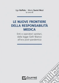 Le nuove frontiere della responsabilità medica libro