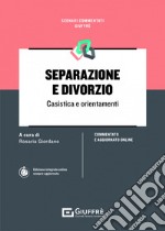 Separazione e divorzio. Casistica e orientamenti