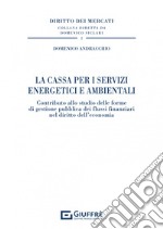 La Cassa per i servizi energetici e ambientali