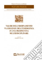 Valori dell'ordinamento vs. esigenze dell'emergenza in una prospettiva multidisciplinare libro