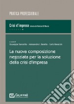 La nuova composizione negoziata per la soluzione della crisi d'impresa libro