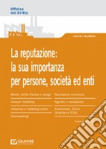 L'importanza della reputazione per persone fisiche, società ed enti