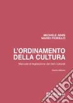 L'ordinamento della cultura. Manuale di legislazione dei beni culturali