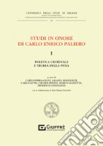 Studi in onore di Carlo Enrico Paliero. Vol. 1: Politica criminale e teoria della pena