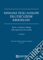 Manuale degli ausiliari dell'esecuzione immobiliare. Addenda di aggiornamento. Stima, custodia e delega nelle operazioni di vendita libro