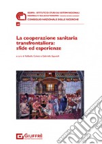 La cooperazione sanitaria transfrontaliera: sfide ed esperienze libro