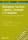 Mediazione familiare: il giudice, l'avvocato e il mediatore libro