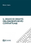 Il grado di gravità dell'inadempimento contrattuale libro di Panetta Roberto