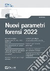 Nuovi parametri forensi 2022 libro di Gambogi Gianluca