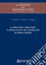 La riforma del processo civile. Il processo ordinario e semplificato di cognizione di primo grado