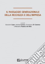 Il passaggio generazionale della ricchezza e dell'impresa libro