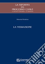 La riforma del processo civile. La mediazione libro