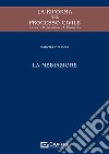 La riforma del processo civile. La mediazione libro