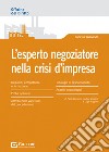 L'esperto negoziatore nella crisi d'impresa: profili operativi e deontologici libro