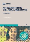 Atti giudiziari di diritto civile, penale, amministrativo libro di Filippini A. (cur.)