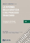 La riforma della giustizia e del processo tributario libro