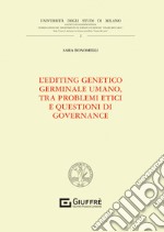 L'editing genetico germinale umano, tra problemi etici e questioni di governance