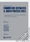 Commentario sistematico al nuovo processo civile libro di Masoni R. (cur.)