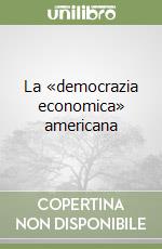 La «democrazia economica» americana libro