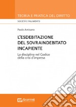 L'esdebitazione del sovraindebitato incapiente. La disciplina nel codice della crisi d'impresa