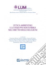 L'etica ambientale e lo sviluppo sostenibile nel diritto delle religioni libro