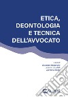 Etica, deontologia e tecnica dell'avvocato libro