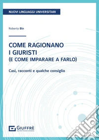 Come ragionano i giuristi (e come imparare a farlo)