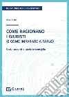 Come ragionano i giuristi (e come imparare a farlo) libro di Bin Roberto