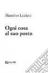 Ogni cosa al suo posto libro di Luciani Massimo